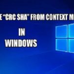 How To Remove CRC-SHA Entry From Context Menu In Windows 10